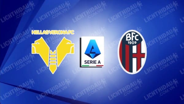 NHẬN ĐỊNH SOI KÈO VERONA VS BOLOGNA, 01H45 NGÀY 22/4