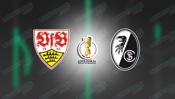Nhận định Stuttgart vs Freiburg, 01h45 ngày 24/4: Cúp QG Đức