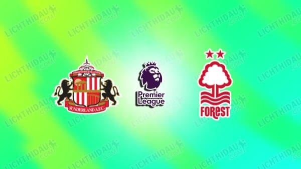 Nhận định Sunderland vs Nottingham, 02h00 ngày 25/4: Vòng 34 EPL