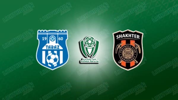 Nhận định Taraz vs Shakhtyor Karagandy, 21h00 ngày 4/7: Pervaya Liga