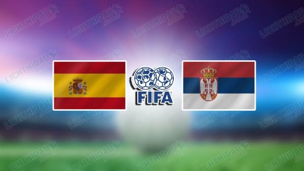 Nhận định Tây Ban Nha vs Serbia, 03h00 ngày 28/3: Khó có bất ngờ