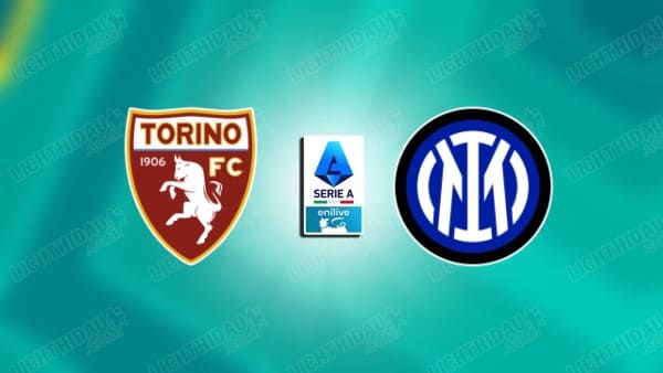 Nhận định Torino vs Inter Milan, 23h00 ngày 26/4: Vòng 34 Serie A