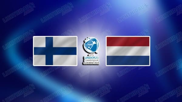 Nhận định U21 Phần Lan vs U21 Hà Lan, 02h00 ngày 13/06: Tiếp đà thắng