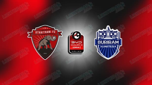 Nhận định Uthai Thani vs Buriram, 19h00 ngày 9/1: VĐQG Thái Lan