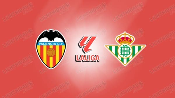 Nhận định Valencia đấu với Real Betis, 0h30 ngày 10/11