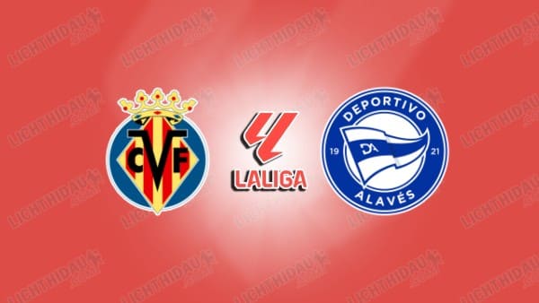 Nhận định Villarreal vs Alaves, 22h15 ngày 10/1: La Liga 2025/26