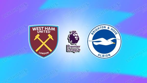 Nhận định West Ham vs Brighton, 02h30 ngày 31/12: Vòng 19 EPL